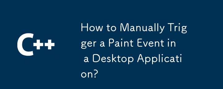 How to Manually Trigger a Paint Event in a Desktop Application?