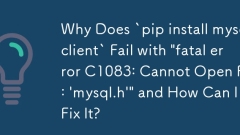 Warum schlägt „pip install mysqlclient' mit „fatal error C1083: Cannot Open File: ‚mysql.h'' fehl und wie kann ich das beheben?