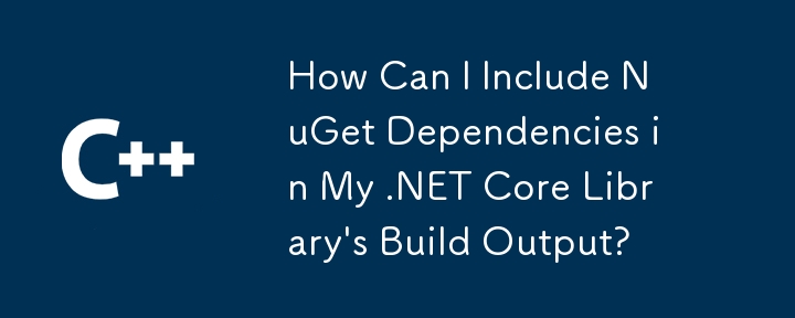 Bagaimanakah Saya Boleh Sertakan Ketergantungan NuGet dalam Output Binaan Perpustakaan Teras .NET Saya?
