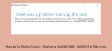 如何修復 Windows 中的媒體建立工具錯誤 0x80070006 - 0x90018？