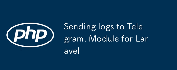 Sending logs to Telegram. Module for Laravel