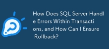 SQL Server如何处理事务中的错误，如何确保回滚？