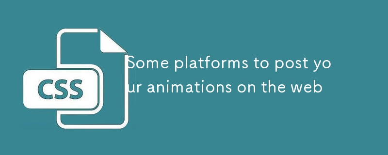 Quelques plateformes pour poster vos animations sur le web