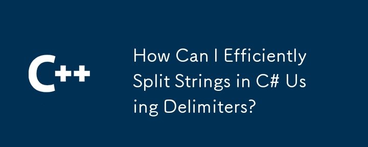 How Can I Efficiently Split Strings in C# Using Delimiters?-C++-php.cn