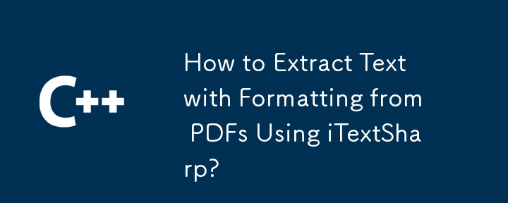 iTextSharp を使用して PDF から書式設定されたテキストを抽出する方法