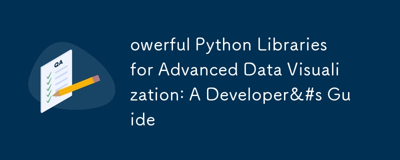高度なデータ視覚化のための優れた Python ライブラリ: 開発者ガイド