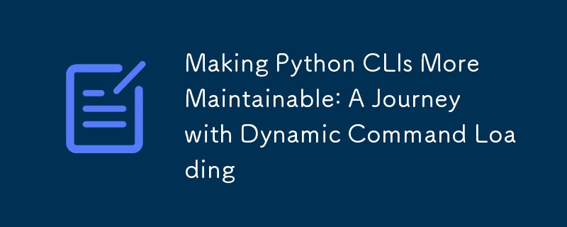 Python CLI를 더욱 유지 관리하기 쉽게 만들기: 동적 명령 로딩을 사용한 여정