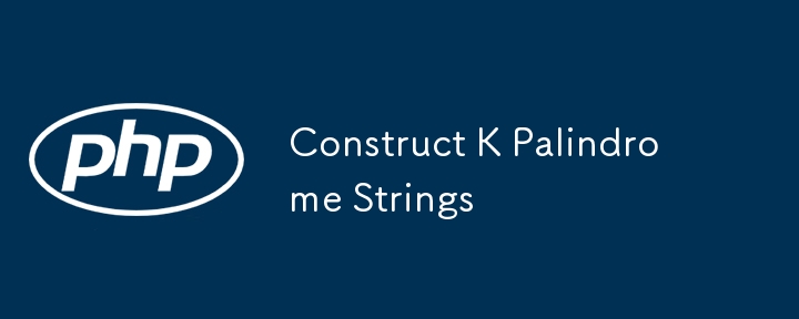 Konstruieren Sie K-Palindrom-Strings