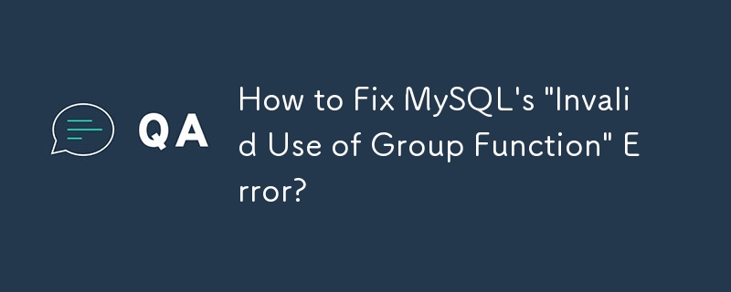 MySQL の「グループ関数の無効な使用」エラーを修正する方法?