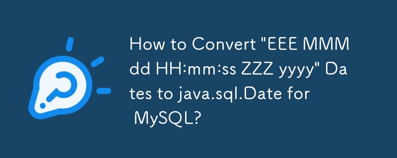 MySQL の「EEE MMM dd HH:mm:ss ZZZ yyyy」日付を java.sql.Date に変換する方法