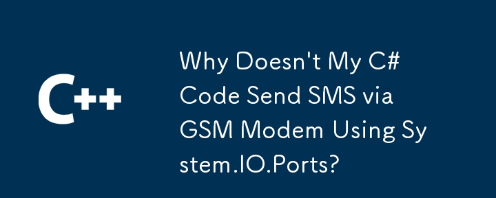 내 C# 코드가 System.IO.Ports를 사용하여 GSM 모뎀을 통해 SMS를 보내지 않는 이유는 무엇입니까?