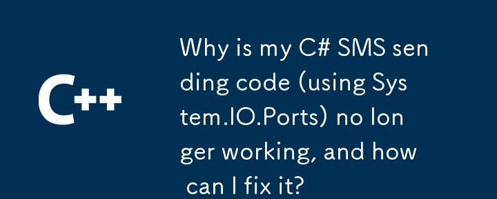 C# SMS 전송 코드(System.IO.Ports 사용)가 더 이상 작동하지 않는 이유는 무엇이며 어떻게 해결할 수 있습니까?