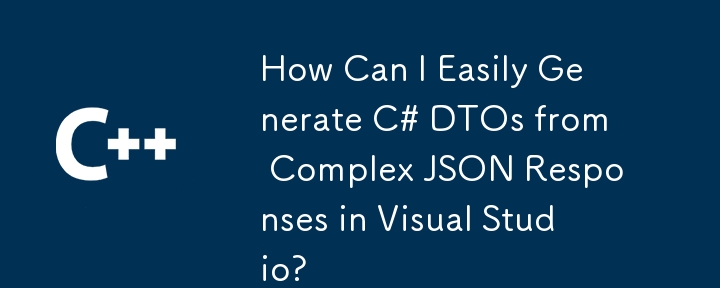 Visual Studio의 복잡한 JSON 응답에서 C# DTO를 쉽게 생성하려면 어떻게 해야 합니까?