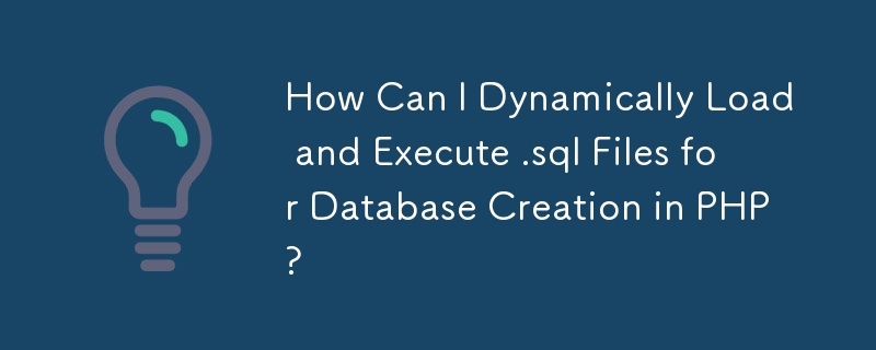 Wie kann ich SQL-Dateien für die Datenbankerstellung in PHP dynamisch laden und ausführen?