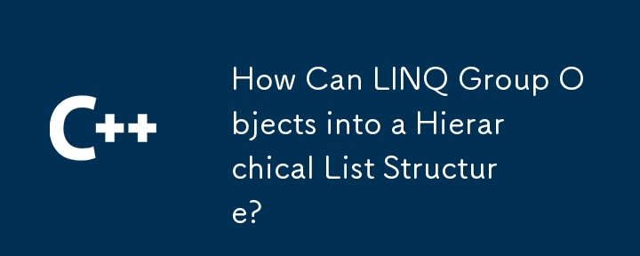 Comment LINQ peut-il regrouper des objets dans une structure de liste hiérarchique ?