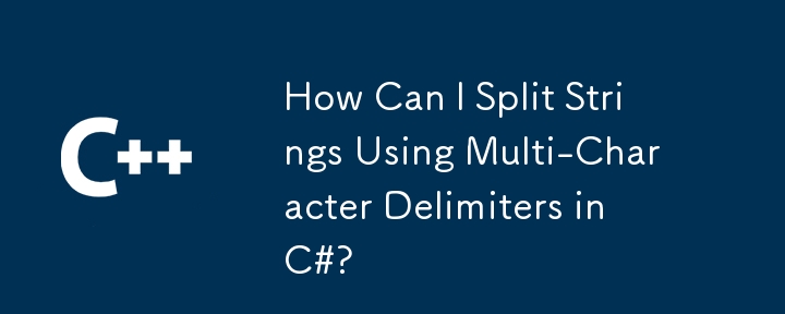 Comment puis-je diviser des chaînes à l'aide de délimiteurs multi-caractères en C# ?
