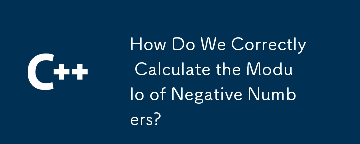 Comment calculer correctement le modulo des nombres négatifs ?