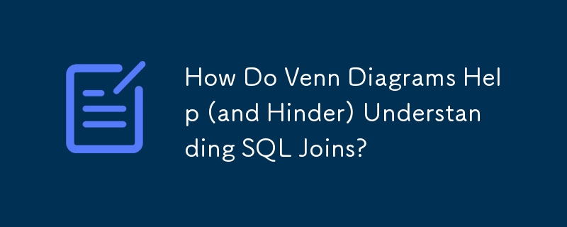 Bagaimanakah Rajah Venn Membantu (dan Menghalang) Memahami SQL Joins?