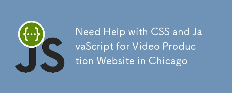 Besoin d'aide avec CSS et JavaScript pour le site Web de production vidéo à Chicago