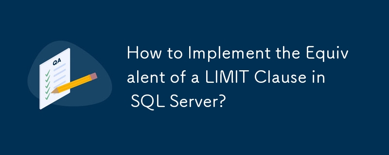 How to Implement the Equivalent of a LIMIT Clause in SQL Server?-Mysql ...