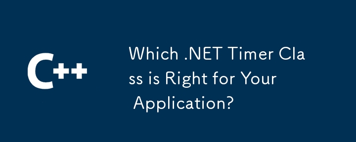Welche .NET-Timer-Klasse ist die richtige für Ihre Anwendung?