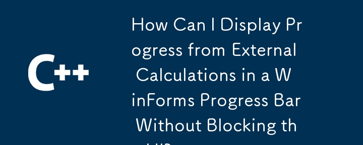 Comment puis-je afficher la progression des calculs externes dans une barre de progression WinForms sans bloquer l'interface utilisateur ?