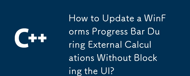 Comment mettre à jour une barre de progression WinForms lors de calculs externes sans bloquer l'interface utilisateur ?