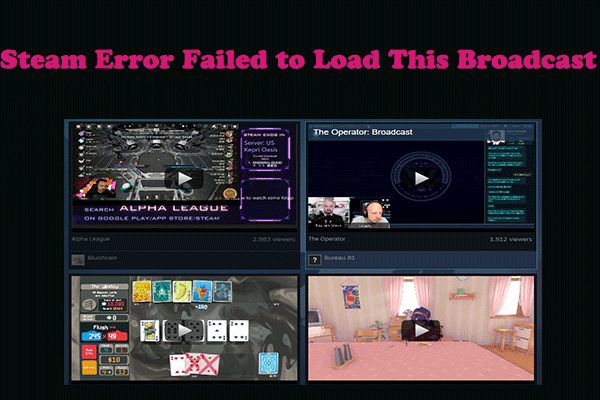 Solve Steam Error Failed to Load This Broadcast Instantly