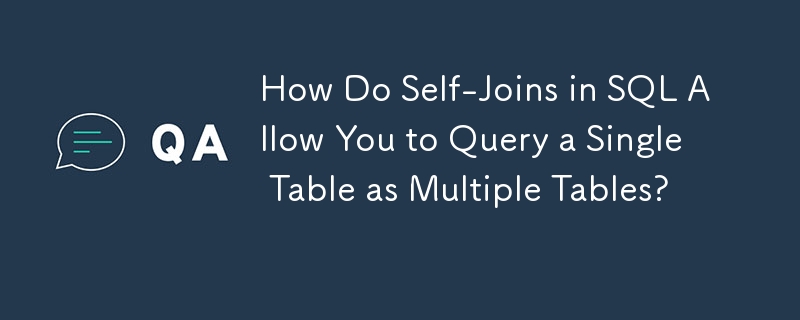 SQL の自己結合により、単一のテーブルを複数のテーブルとしてクエリできるようになりますか?