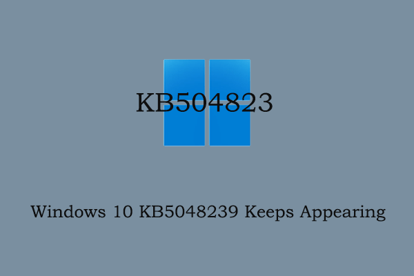 Windows 10 KB5048239 Keeps Appearing? Watch This Fix Guide!