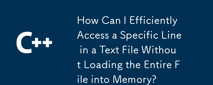 如何在不將整個文件載入到記憶體的情況下高效存取文字檔案中的特定行？