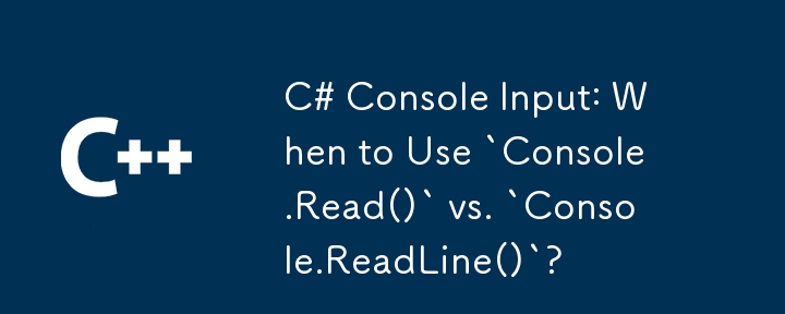 C# Console Input: When to Use `Console.Read()` vs. `Console.ReadLine ...