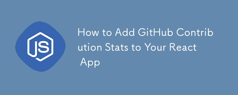 Comment ajouter des statistiques de contribution GitHub à votre application React