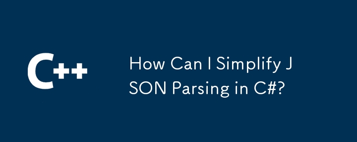 Wie kann ich das JSON-Parsing in C# vereinfachen?