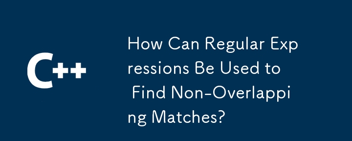 How Can Regular Expressions Be Used to Find Non-Overlapping Matches?