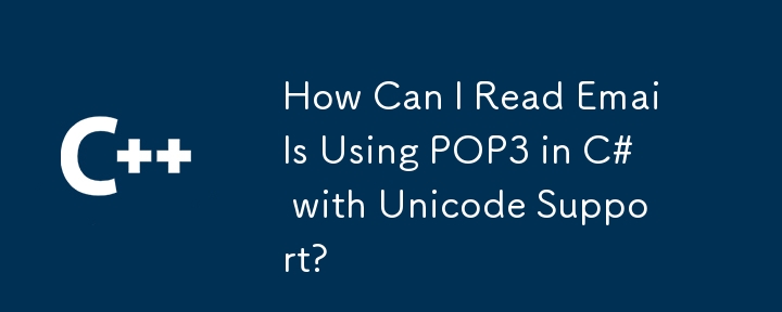 How Can I Read Emails Using POP3 in C# with Unicode Support?