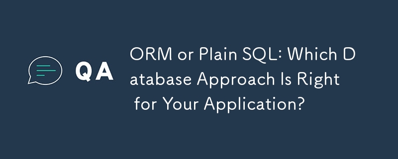 ORM 或纯 SQL：哪种数据库方法适合您的应用程序？