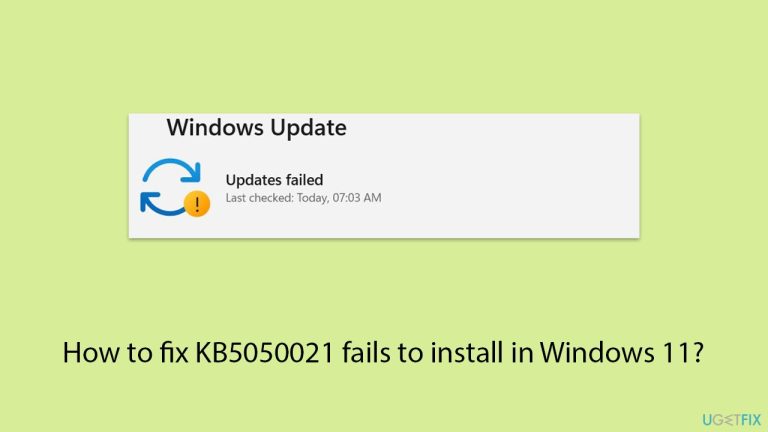 How to fix KB5050021 fails to install in Windows 11?