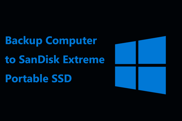 Backup Computer to SanDisk Extreme Portable SSD, Watch Guide