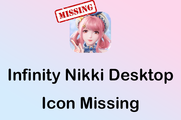 Power Methods to Fix Infinity Nikki Desktop Icon Missing