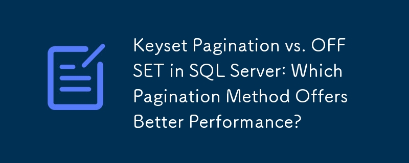 Penomboran Set Kekunci lwn. OFFSET dalam Pelayan SQL: Kaedah Penomboran Mana Yang Menawarkan Prestasi Lebih Baik?