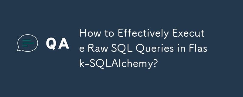 如何在 Flask-SQLAlchemy 中有效执行原始 SQL 查询？