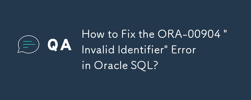 Bagaimana untuk Membetulkan Ralat 'Pengecam Tidak Sah' ORA-00904 dalam Oracle SQL?