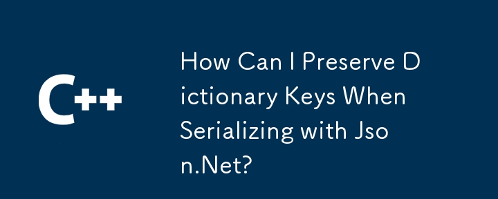 How Can I Preserve Dictionary Keys When Serializing with Json.Net?