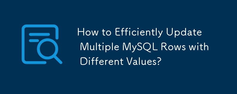 Comment mettre à jour efficacement plusieurs lignes MySQL avec des valeurs différentes ?