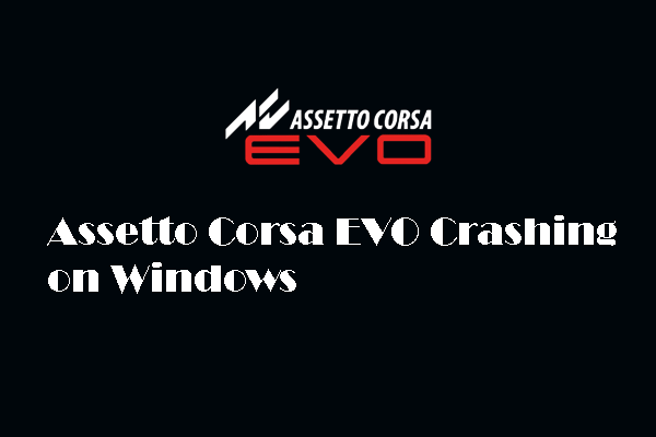 Assetto Corsa EVO가 Windows에서 충돌합니까? 이 인기 가이드 알아보기