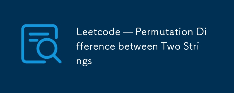 Leetcode — 두 문자열 간의 순열 차이