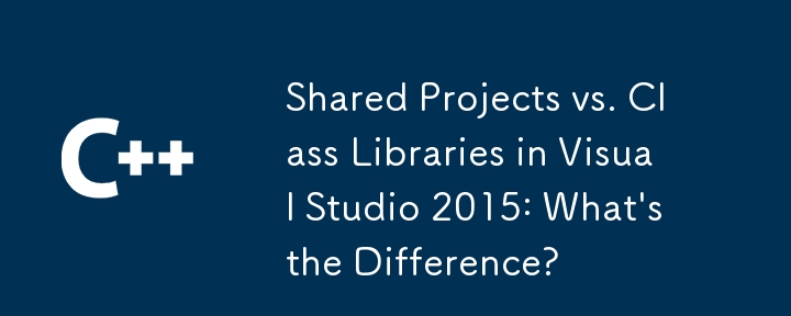 Projek Dikongsi lwn. Pustaka Kelas dalam Visual Studio 2015: Apakah Perbezaannya?