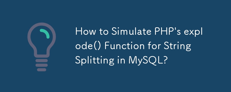 Wie simuliere ich die Funktion explosion() von PHP für die String-Aufteilung in MySQL?