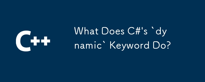 What Does C#'s `dynamic` Keyword Do?